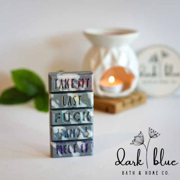 Say It With Wax Melts - Take My Last F**K And Melt It