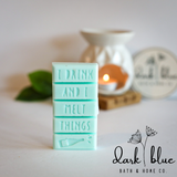 Say It With Wax Melts - I Drink And I Melt Things