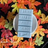Say It With Wax Melts - I Drink And I Melt Things